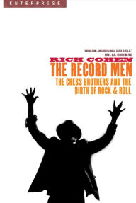 Title: The Record Men: The Chess Brothers and the Birth of Rock & Roll (Enterprise), Author: Rich Cohen