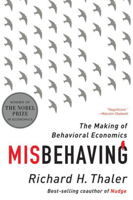 Misbehaving The Making Of Behavioral Economics By Richard H Thaler Paperback Barnes Noble