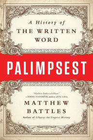 Title: Palimpsest: A History of the Written Word, Author: Matthew Battles