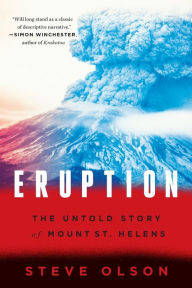 Title: Eruption: The Untold Story of Mount St. Helens, Author: Steve Olson