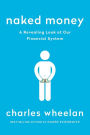 Naked Money: A Revealing Look at Our Financial System