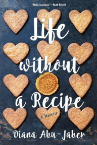 Title: Life without a Recipe, Author: Diana Abu-Jaber