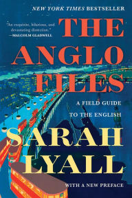 Title: The Anglo Files: A Field Guide to the English, Author: Sarah  Lyall