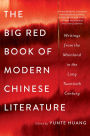 The Big Red Book of Modern Chinese Literature: Writings from the Mainland in the Long Twentieth Century