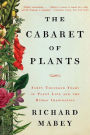 The Cabaret of Plants: Forty Thousand Years of Plant Life and the Human Imagination