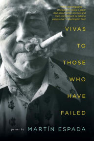 Title: Vivas to Those Who Have Failed: Poems, Author: Martín Espada