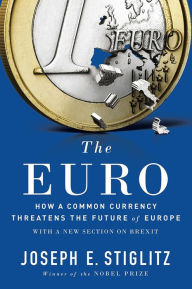 Title: The Euro: How a Common Currency Threatens the Future of Europe, Author: Joseph E. Stiglitz