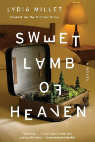 Title: Sweet Lamb of Heaven, Author: Lydia Millet