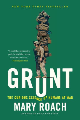 Grunt The Curious Science Of Humans At War By Mary Roach