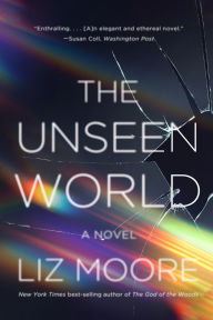 Title: The Unseen World, Author: Liz Moore