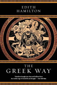 Title: The Greek Way, Author: Edith Hamilton