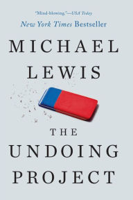 Title: The Undoing Project: A Friendship That Changed Our Minds, Author: Michael Lewis