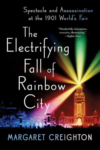 the Electrifying Fall of Rainbow City: Spectacle and Assassination at 1901 World's Fair