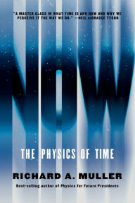 Title: Now: The Physics of Time, Author: Richard A Muller