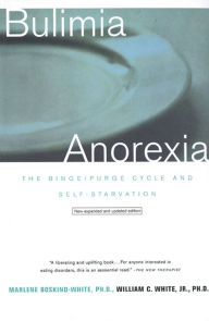 Title: Bulimia/Anorexia: The Binge/Purge Cycle and Self-Starvation, Author: Marlene Boskind-White