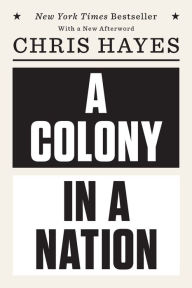 Title: A Colony in a Nation, Author: Chris Hayes