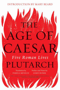 Title: The Age of Caesar: Five Roman Lives, Author: Plutarch