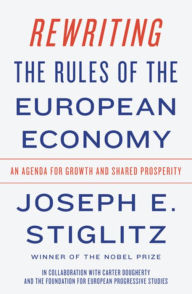 Title: Rewriting the Rules of the European Economy: An Agenda for Growth and Shared Prosperity, Author: Joseph E. Stiglitz