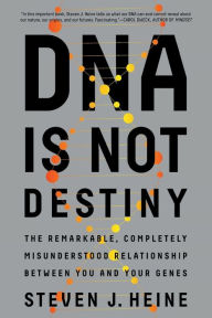 Free downloading audiobooks DNA Is Not Destiny: The Remarkable, Completely Misunderstood Relationship between You and Your Genes  by Steven J. Heine