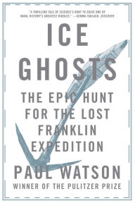 Title: Ice Ghosts: The Epic Hunt for the Lost Franklin Expedition, Author: @@@@@@@@@@@@@@@@@@@@@@@@@@@@@@@@@@@@@@@@@@@@@@@@@@@@@@@@@@@@@@@@@@@@@@@@@@@@@@@@@@@@@@@@@@@@@@@@@@@@