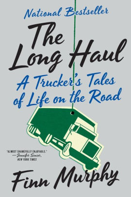 The Long Haul A Truckers Tales Of Life On The Roadpaperback - 