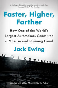 Title: Faster, Higher, Farther: How One of the World's Largest Automakers Committed a Massive and Stunning Fraud, Author: Jack Ewing