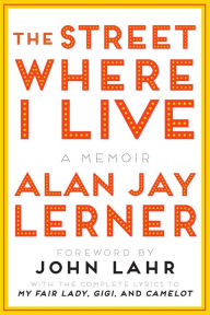 Title: The Street Where I Live: A Memoir, Author: Alan J. Lerner