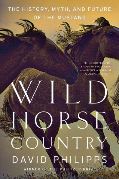 Wild Horse Country: the History, Myth, and Future of Mustang, America's