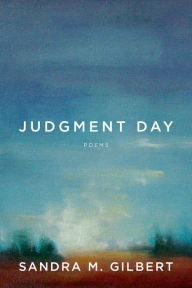 Title: Judgment Day: Poems, Author: Sandra M. Gilbert