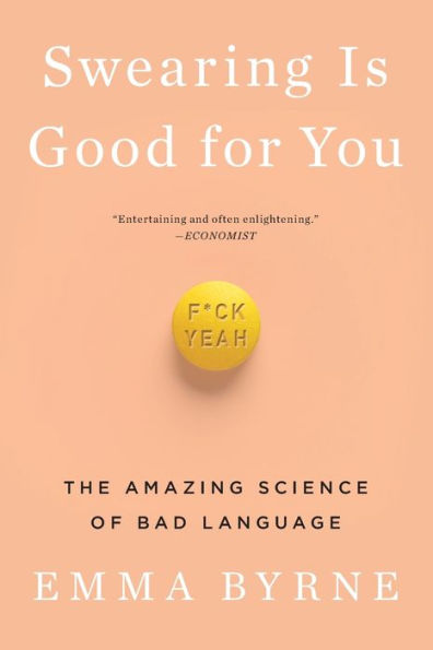 Swearing Is Good for You: The Amazing Science of Bad Language