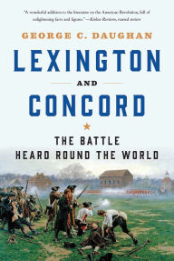 Title: Lexington and Concord: The Battle Heard Round the World, Author: George C. Daughan