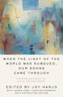 When the Light of the World Was Subdued, Our Songs Came Through: A Norton Anthology of Native Nations Poetry