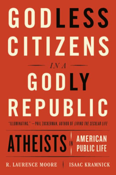 Godless Citizens a Godly Republic: Atheists American Public Life
