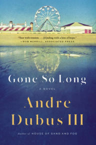 Real books pdf download Gone So Long: A Novel FB2 RTF DJVU in English by Andre Dubus III