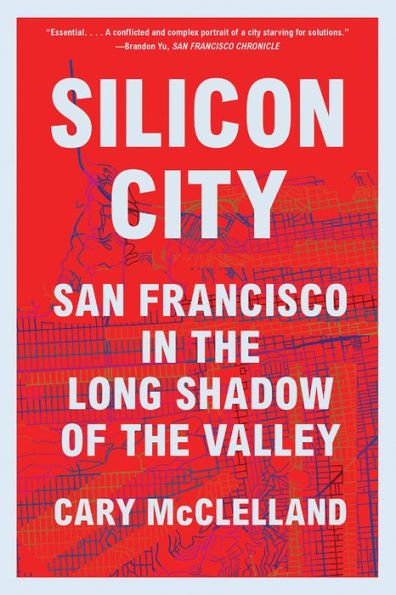 Silicon City: San Francisco the Long Shadow of Valley