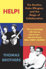 Help!: The Beatles, Duke Ellington, and the Magic of Collaboration