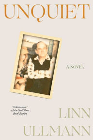 Title: Unquiet: A Novel, Author: Linn Ullmann