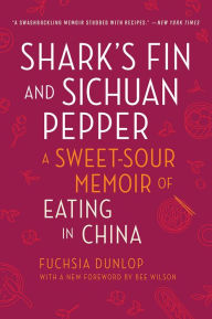 Title: Shark's Fin and Sichuan Pepper: A Sweet-Sour Memoir of Eating in China, Author: Fuchsia Dunlop