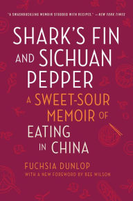 Title: Shark's Fin and Sichuan Pepper: A Sweet-Sour Memoir of Eating in China (Second Edition), Author: Fuchsia Dunlop