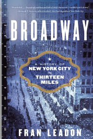 Free pdf free ebook download Broadway: A History of New York City in Thirteen Miles by Fran Leadon 9780393357929