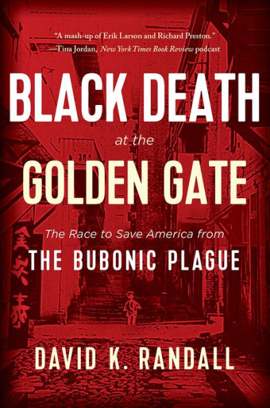Black Death at the Golden Gate: Race to Save America from Bubonic Plague