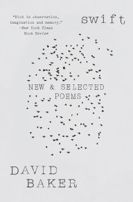 Title: Swift: New and Selected Poems, Author: David Baker