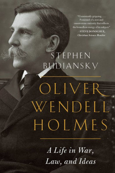 Oliver Wendell Holmes: A Life War, Law, and Ideas