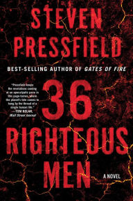 Title: 36 Righteous Men: A Novel, Author: Steven Pressfield