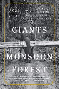 Mobile e books download Giants of the Monsoon Forest: Living and Working with Elephants (English Edition) by Jacob Shell 9780393358445