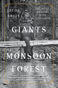 Download ebooks epub Giants of the Monsoon Forest: Living and Working with Elephants ePub PDF by Jacob Shell 9780393358445 (English Edition)