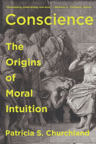 Title: Conscience: The Origins of Moral Intuition, Author: Patricia Churchland