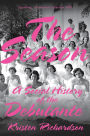 The Season: A Social History of the Debutante