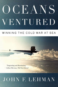 Title: Oceans Ventured: Winning the Cold War at Sea, Author: John Lehman