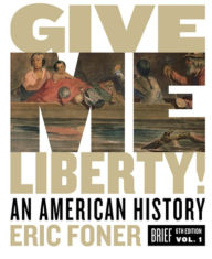 Title: Give Me Liberty!: An American History / Edition 6, Author: Eric Foner